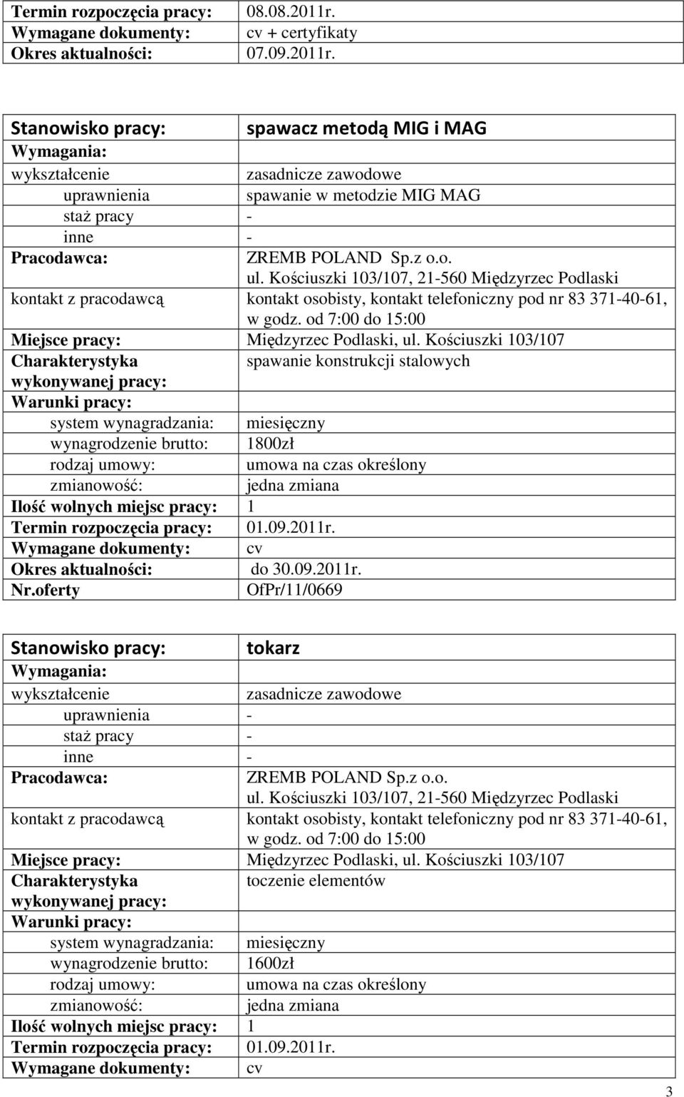 Kościuszki 103/107 spawanie konstrukcji stalowych wynagrodzenie brutto: 1800zł OfPr/11/0669 tokarz zasadnicze zawodowe ZREMB POLAND Sp.z o.o. ul.