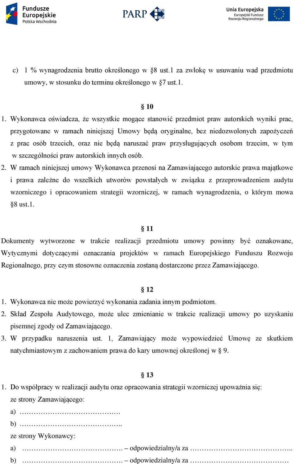 oraz nie będą naruszać praw przysługujących osobom trzecim, w tym w szczególności praw autorskich innych osób. 2.