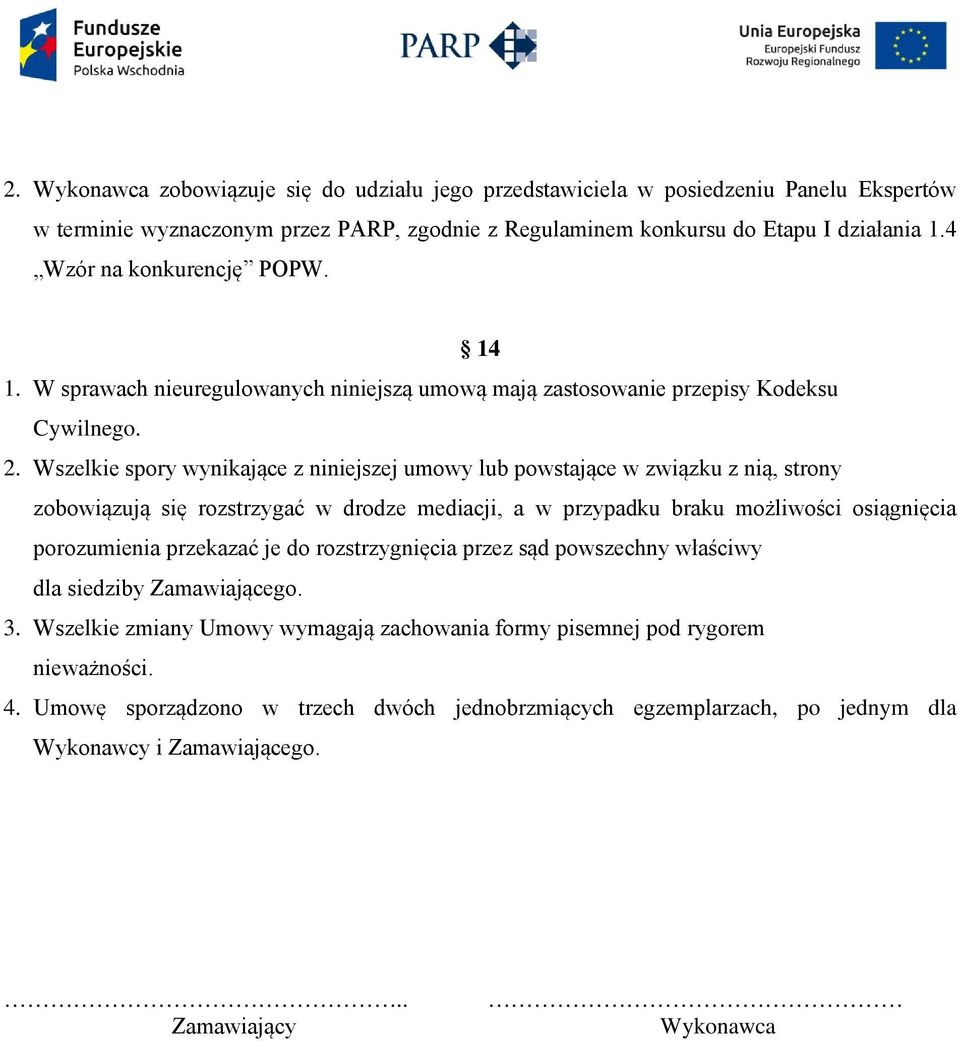 Wszelkie spory wynikające z niniejszej umowy lub powstające w związku z nią, strony zobowiązują się rozstrzygać w drodze mediacji, a w przypadku braku możliwości osiągnięcia porozumienia przekazać je