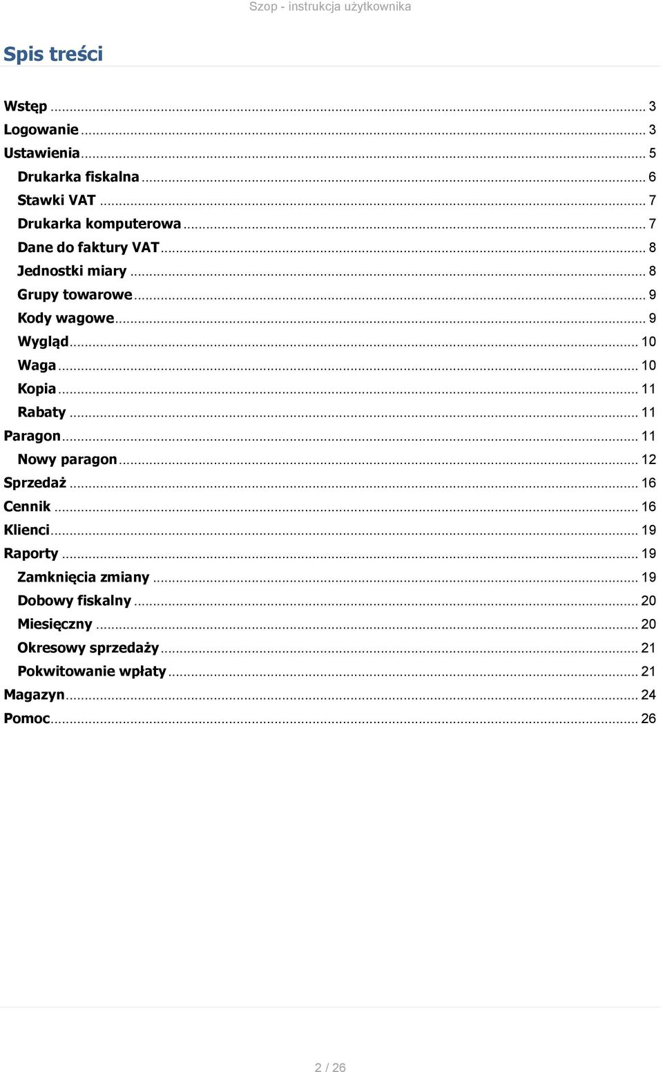 .. 11 Rabaty... 11 Paragon... 11 Nowy paragon... 12 Sprzedaż... 16 Cennik... 16 Klienci... 19 Raporty.