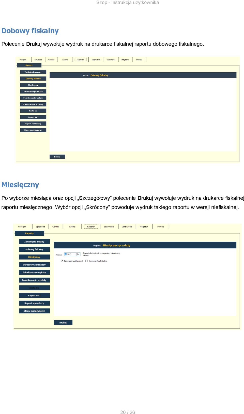 Miesięczny Po wyborze miesiąca oraz opcji Szczegółowy polecenie Drukuj