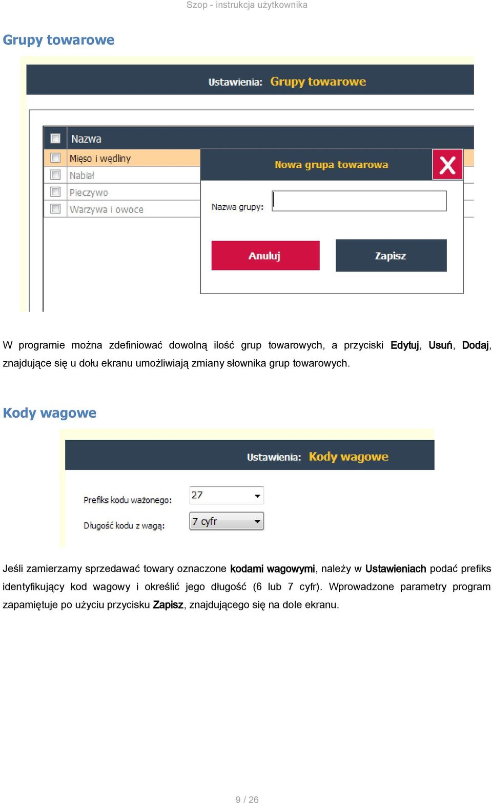 Kody wagowe Jeśli zamierzamy sprzedawać towary oznaczone kodami wagowymi, należy w Ustawieniach podać prefiks