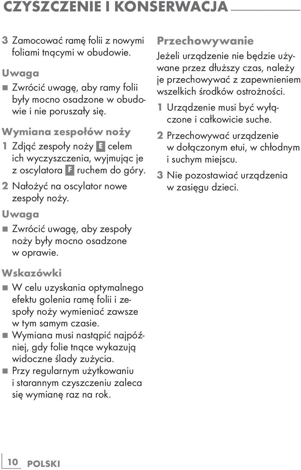 2 Nałożyć na oscylator nowe zespoły noży. 7 Zwrócić uwagę, aby zespoły noży były mocno osadzone w oprawie.