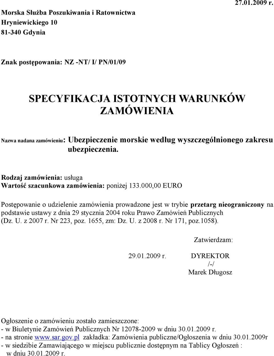 Rodzaj zamówienia: usługa Wartość szacunkowa zamówienia: poniżej 133.