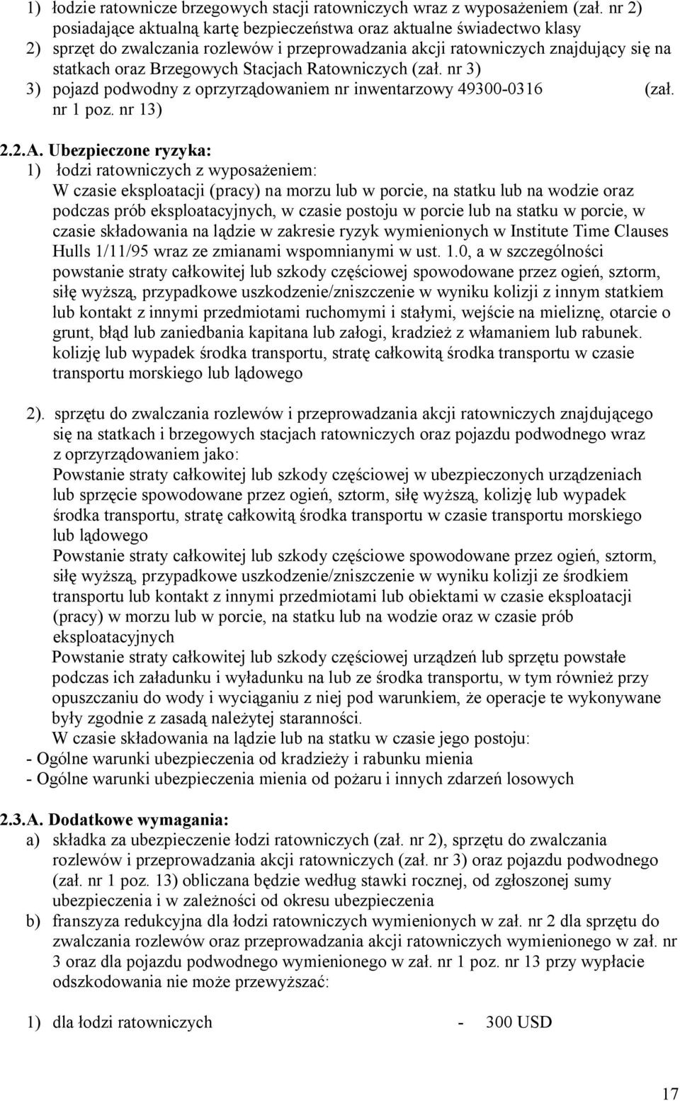 Stacjach Ratowniczych (zał. nr 3) 3) pojazd podwodny z oprzyrządowaniem nr inwentarzowy 49300-0316 (zał. nr 1 poz. nr 13) 2.2.A.