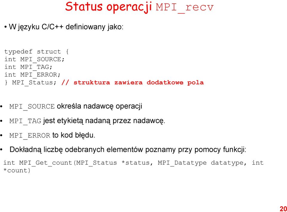operacji MPI_TAG jest etykietą nadaną przez nadawcę. MPI_ERROR to kod błędu.