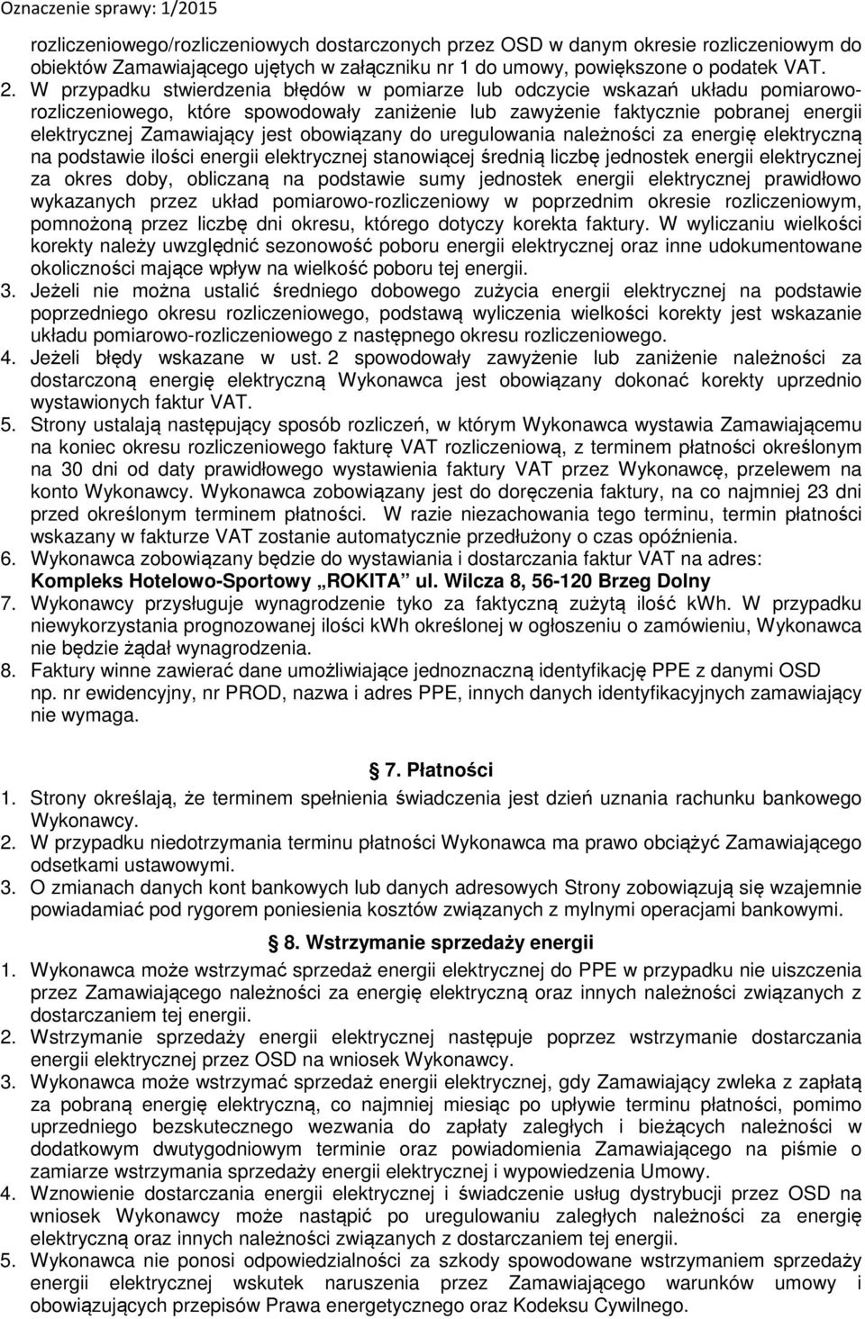 obowiązany do uregulowania należności za energię elektryczną na podstawie ilości energii elektrycznej stanowiącej średnią liczbę jednostek energii elektrycznej za okres doby, obliczaną na podstawie