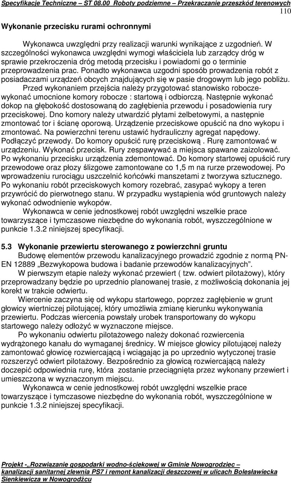 Ponadto wykonawca uzgodni sposób prowadzenia robót z posiadaczami urządzeń obcych znajdujących się w pasie drogowym lub jego pobliżu.