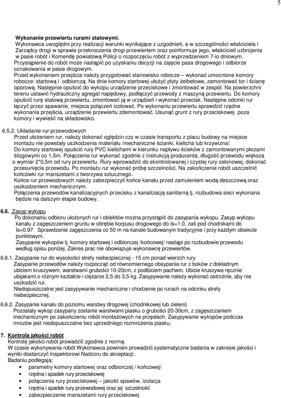 uzbrojenia w pasie robót i Komendę powiatową Policji o rozpoczęciu robót z wyprzedzeniem 7-io dniowym.