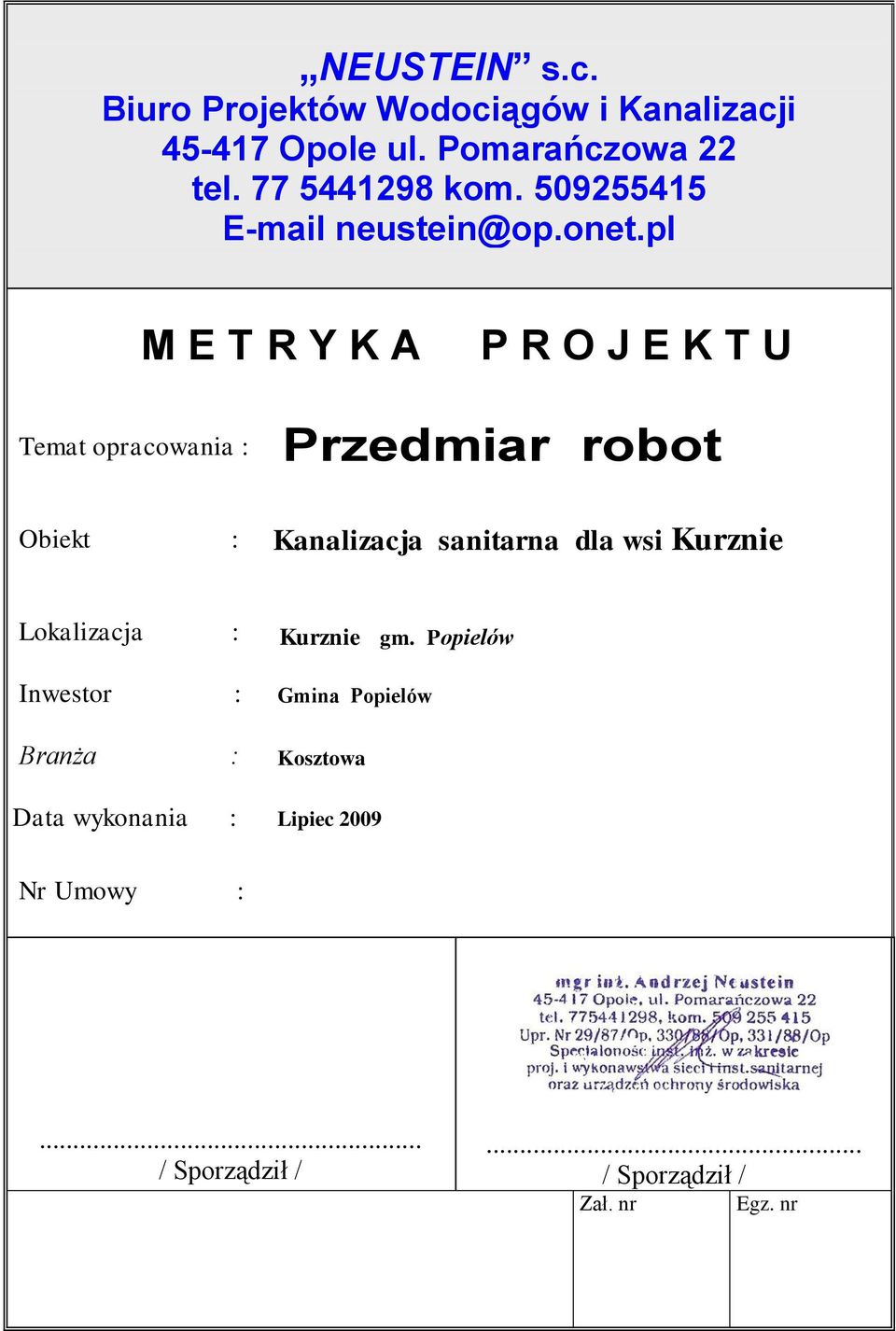 pl M E T R Y K A P R O J E K T U Temat opracowania : Obiekt : Przedmiar robot Kanalizacja sanitarna dla wsi