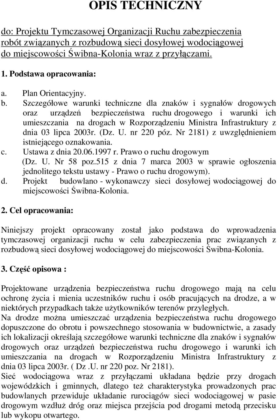 Szczegółowe warunki techniczne dla znaków i sygnałów drogowych oraz urządzeń bezpieczeństwa ruchu drogowego i warunki ich umieszczania na drogach w Rozporządzeniu Ministra Infrastruktury z dnia 03