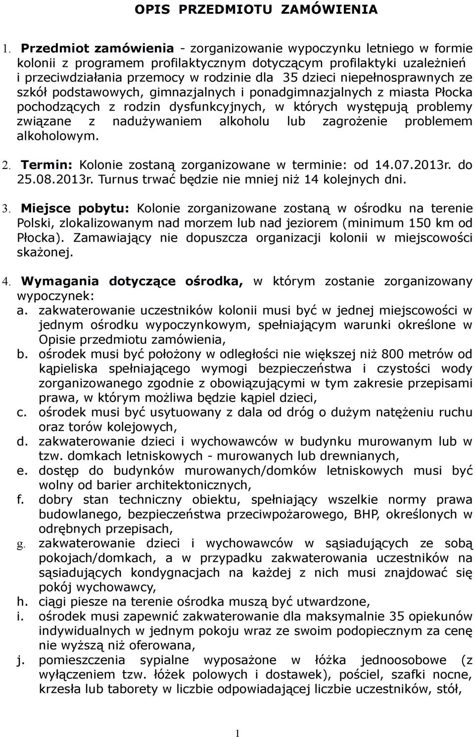 niepełnosprawnych ze szkół podstawowych, gimnazjalnych i ponadgimnazjalnych z miasta Płocka pochodzących z rodzin dysfunkcyjnych, w których występują problemy związane z nadużywaniem alkoholu lub