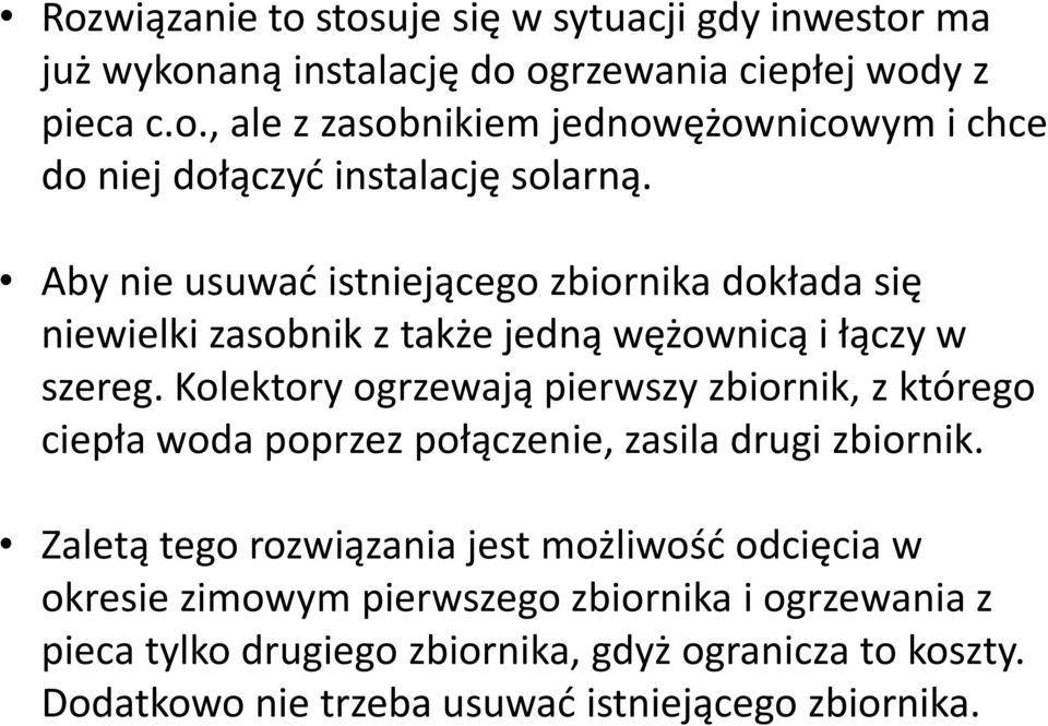 Kolektory ogrzewają pierwszy zbiornik, z którego ciepła woda poprzez połączenie, zasila drugi zbiornik.