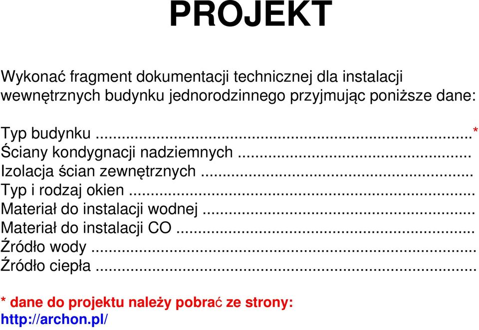 .. Izolacja ścian zewnętrznych... Typ i rodzaj okien... Materiał do instalacji wodnej.