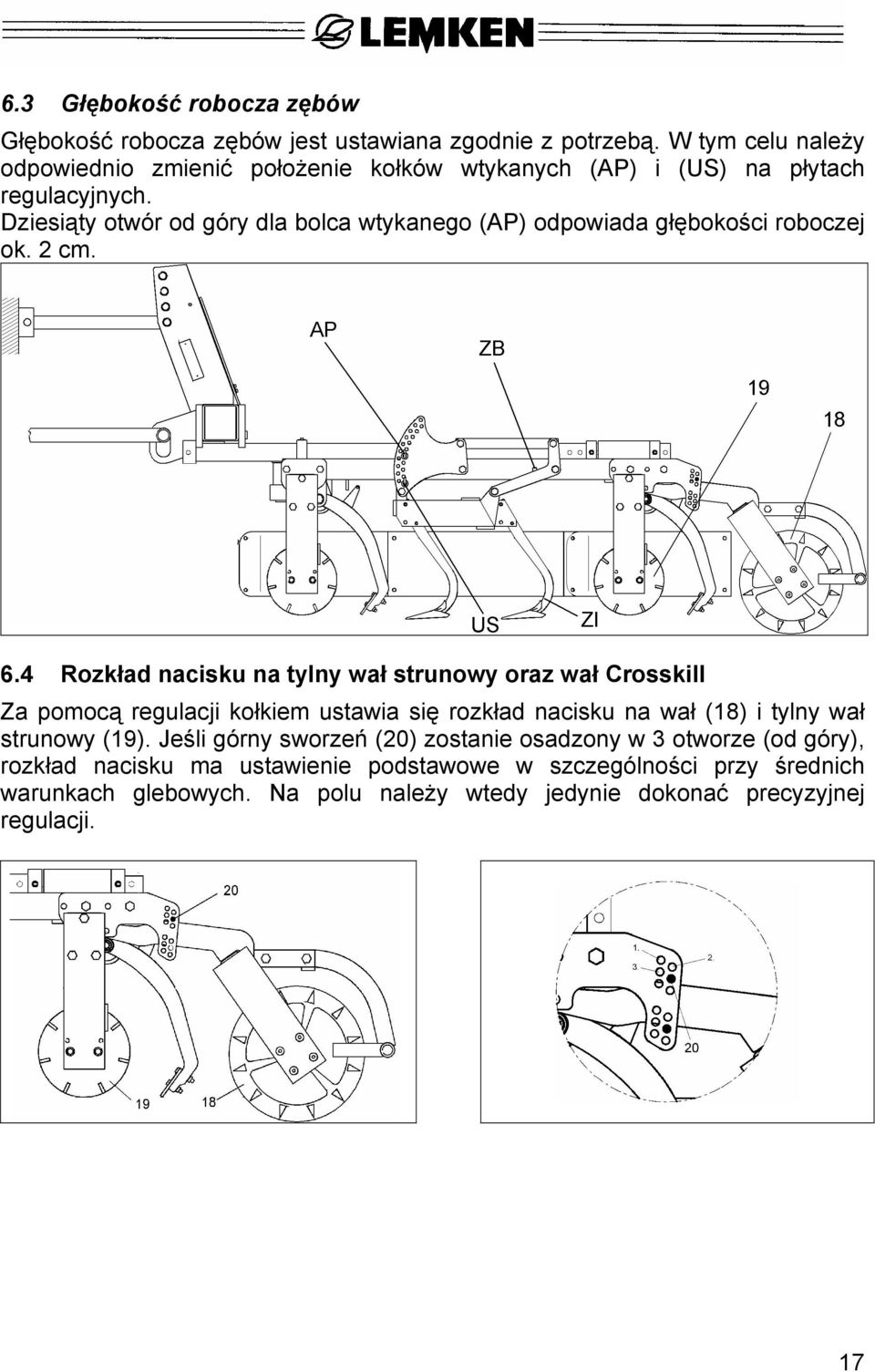 Dziesiąty otwór od góry dla bolca wtykanego (AP) odpowiada głębokości roboczej ok. 2 cm. 6.