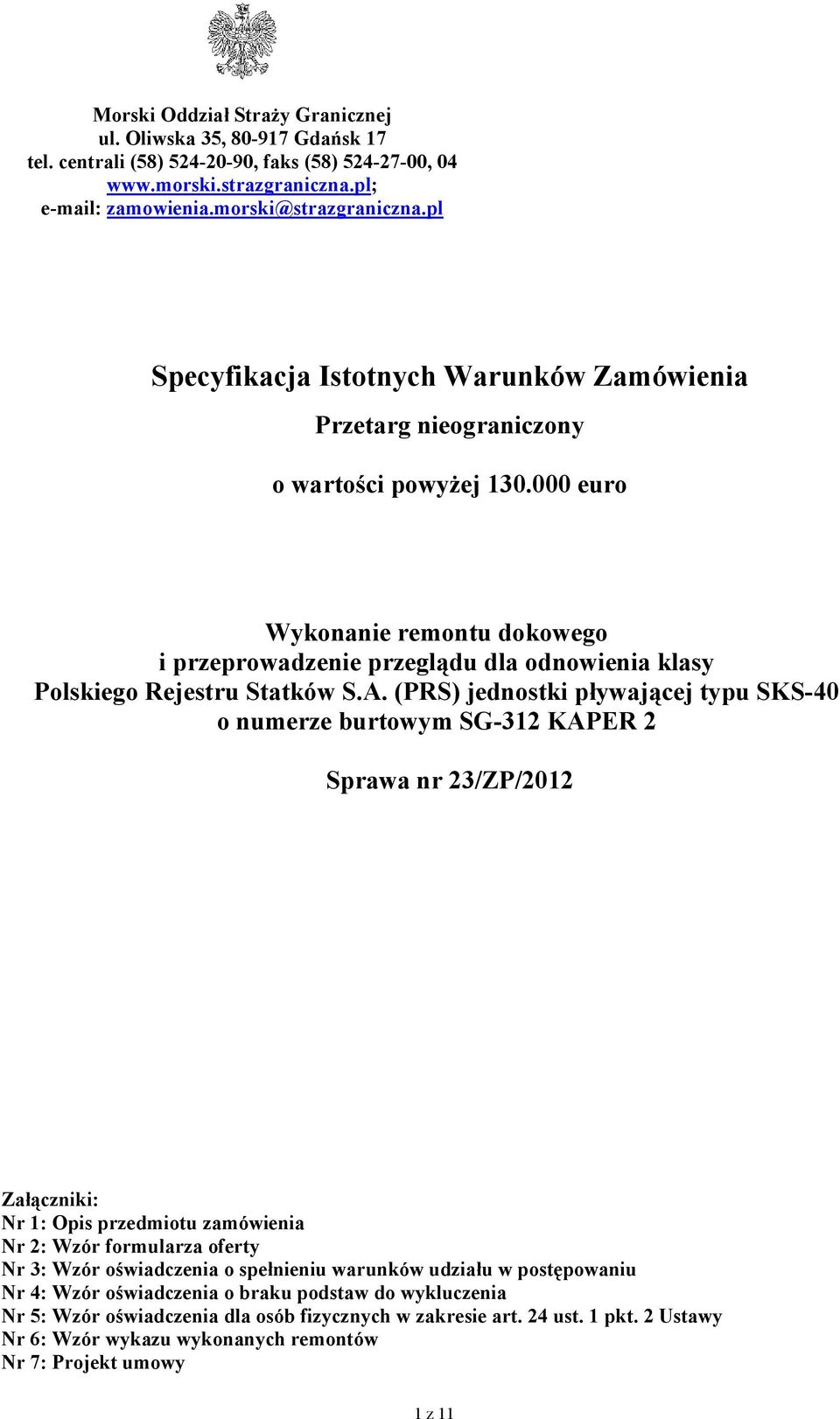 euro Wykonanie remontu dokowego i przeprowadzenie przeglądu dla odnowienia klasy Polskiego Rejestru Statków S.A.