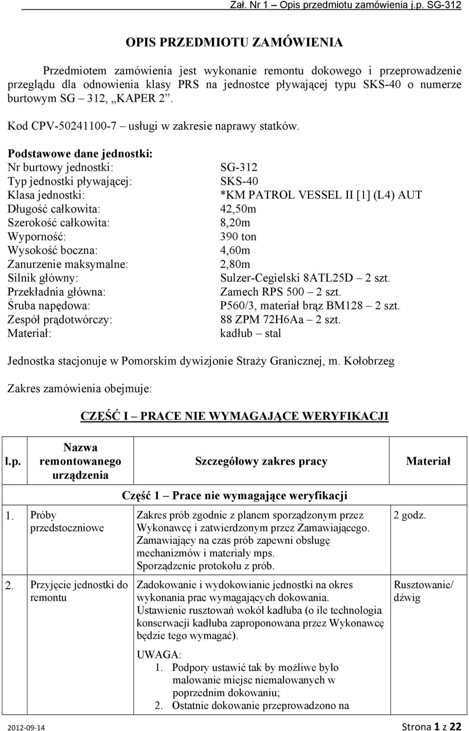 SKS-4 o numerze burtowym SG 312, KAPER 2. Kod CPV-52411-7 usługi w zakresie naprawy statków.