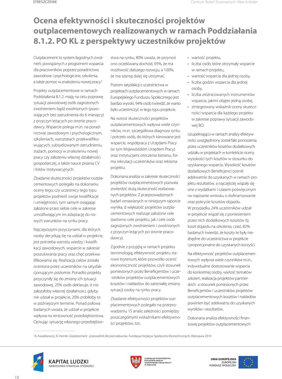 pomoc w znalezieniu nowej pracy. 3 Projekty outplacementowe w ramach Poddziałania 8.1.2.