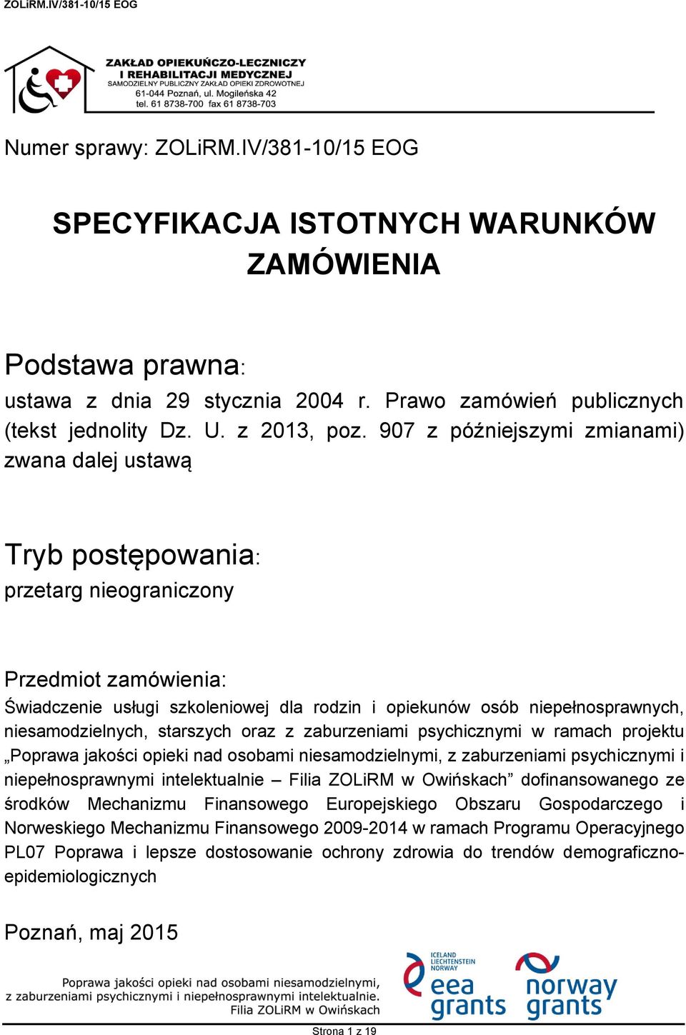 niesamodzielnych, starszych oraz z zaburzeniami psychicznymi w ramach projektu Poprawa jakości opieki nad osobami niesamodzielnymi, z zaburzeniami psychicznymi i niepełnosprawnymi intelektualnie