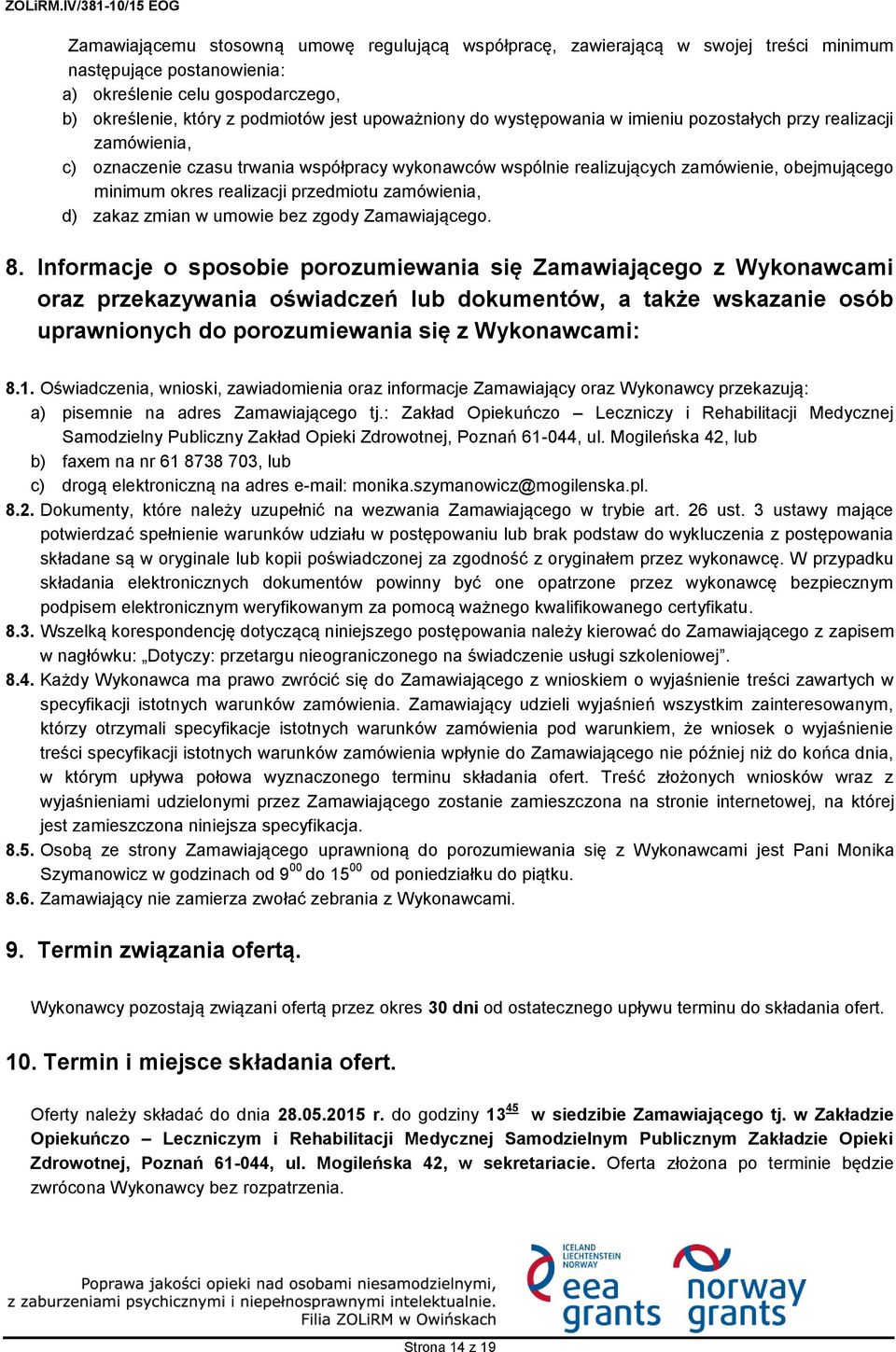 zamówienia, d) zakaz zmian w umowie bez zgody Zamawiającego. 8.