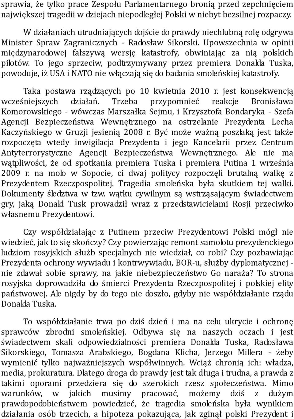 Upowszechnia w opinii międzynarodowej fałszywą wersję katastrofy, obwiniając za nią polskich pilotów.