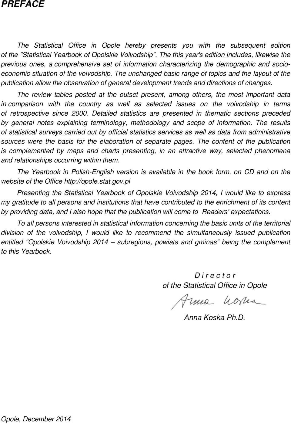 The unchanged basic range of topics and the layout of the publication allow the observation of general development trends and directions of changes.