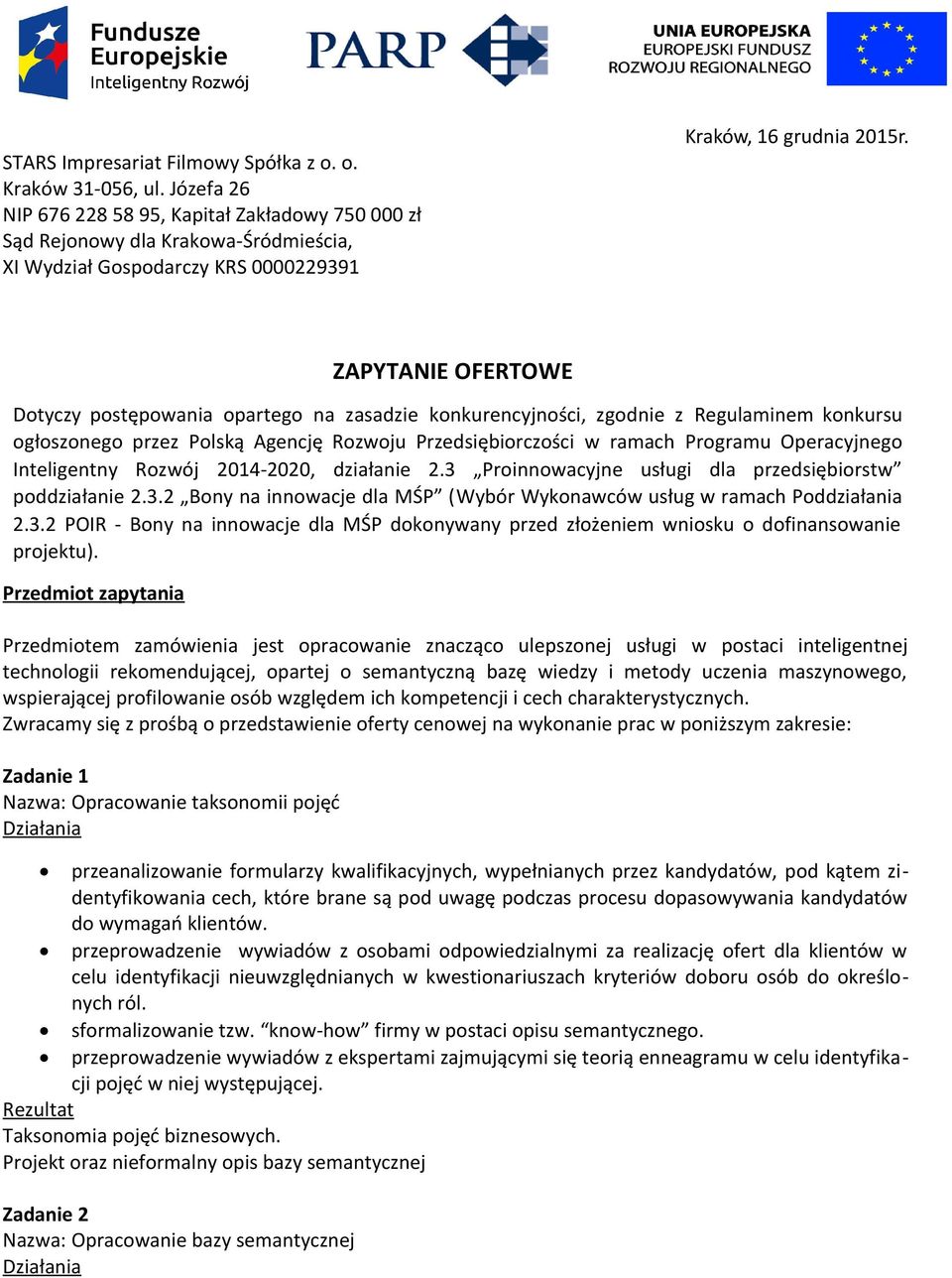 ZAPYTANIE OFERTOWE Dotyczy postępowania opartego na zasadzie konkurencyjności, zgodnie z Regulaminem konkursu ogłoszonego przez Polską Agencję Rozwoju Przedsiębiorczości w ramach Programu