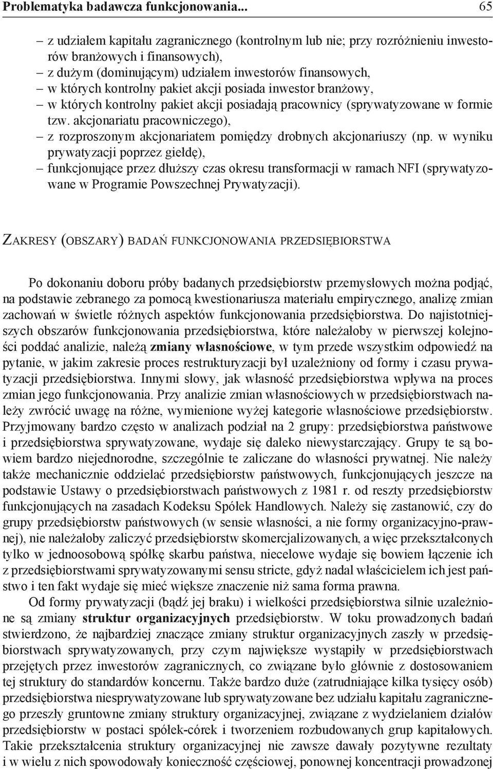akcji posiada inwestor branżowy, w których kontrolny pakiet akcji posiadają pracownicy (sprywatyzowane w formie tzw.