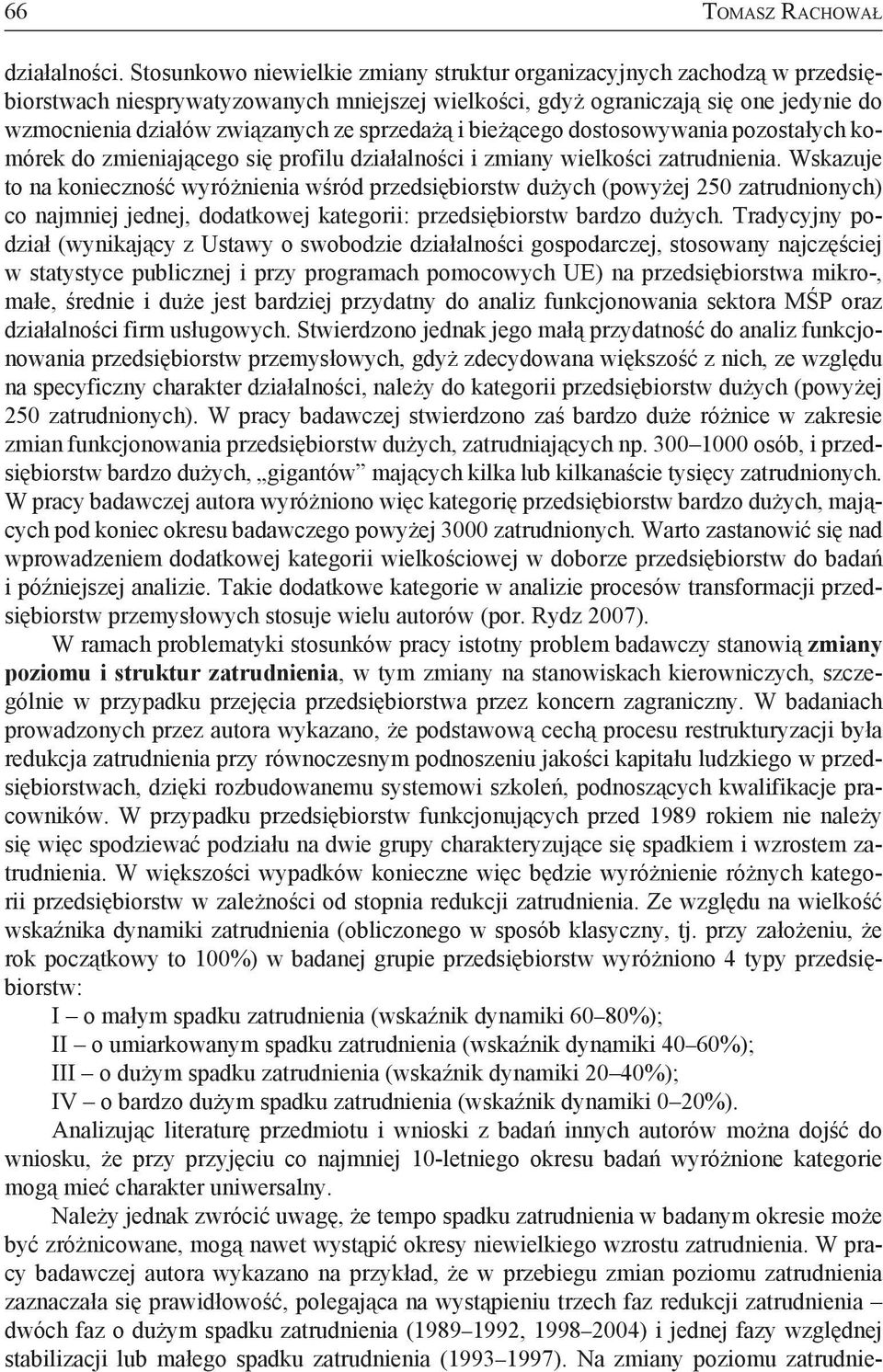 sprzedażą i bieżącego dostosowywania pozostałych komórek do zmieniającego się profilu działalności i zmiany wielkości zatrudnienia.