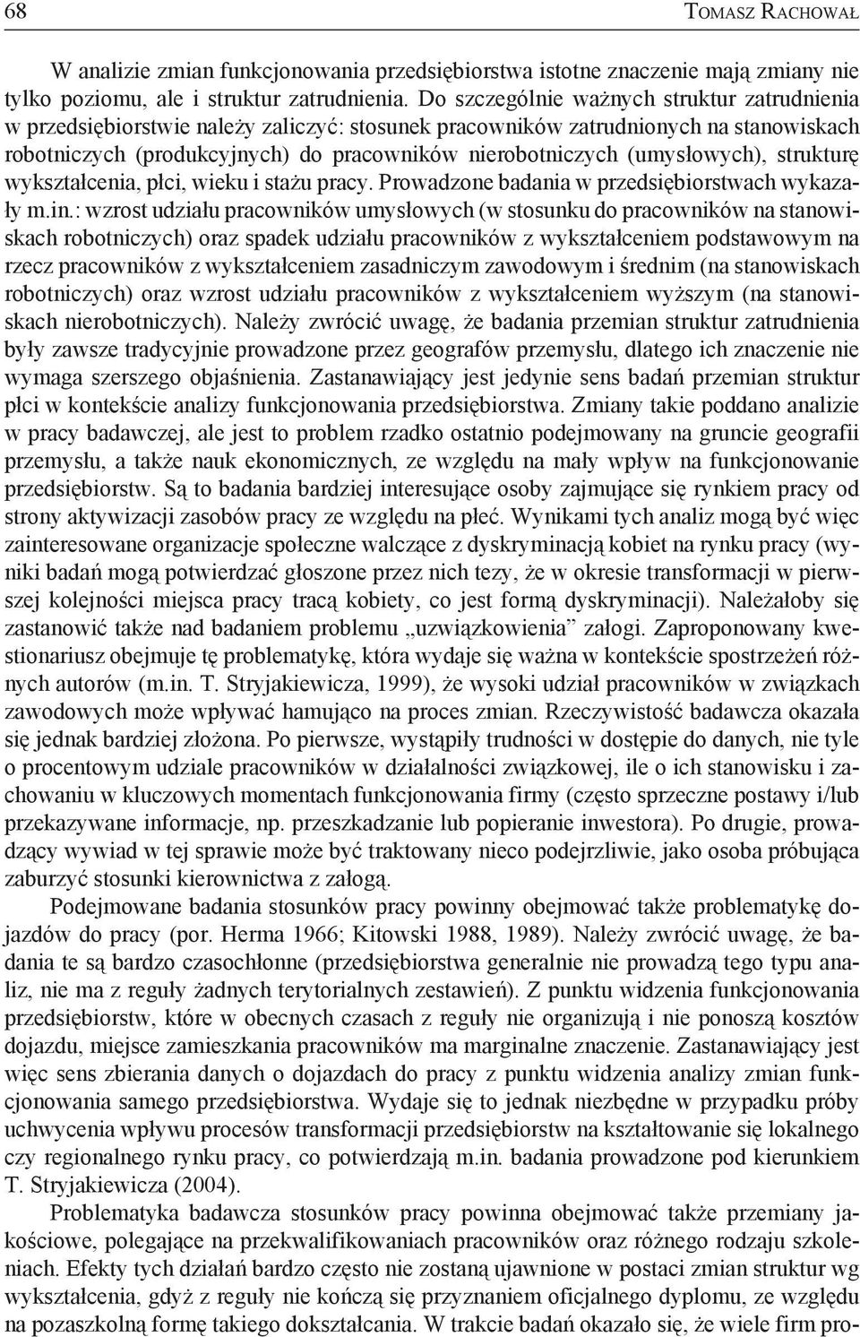 (umysłowych), strukturę wykształcenia, płci, wieku i stażu pracy. Prowadzone badania w przedsiębiorstwach wykazały m.in.
