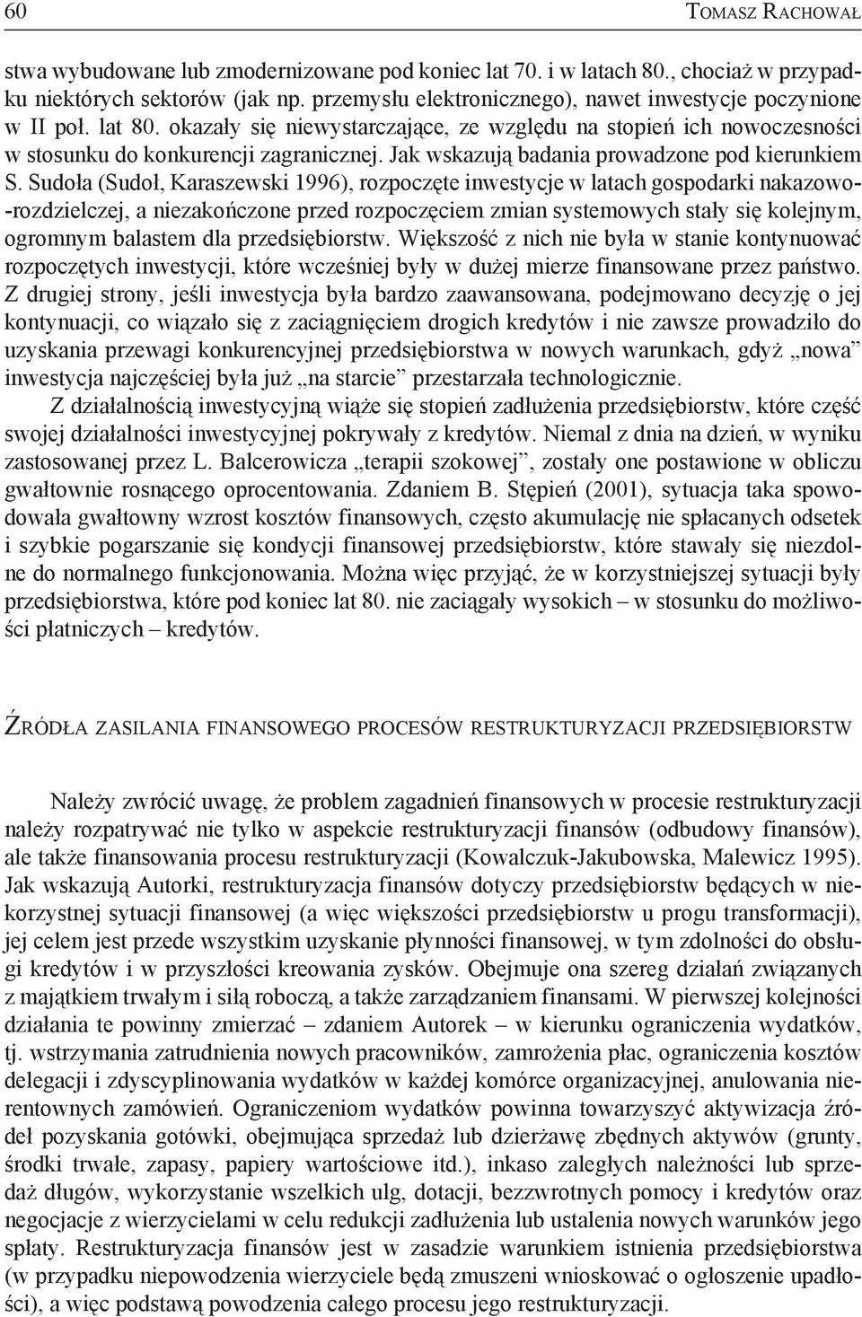 Jak wskazują badania prowadzone pod kierunkiem S.