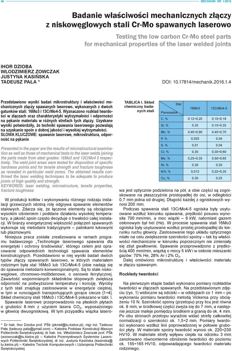 .17814/mechanik.2016.1.4 Przedstawiono wyniki badań mikrostruktury i właściwości mechanicznych złączy spawanych laserowo, wykonanych z dwóch gatunków stali: 16Mo3 i 13CrMo4-5.