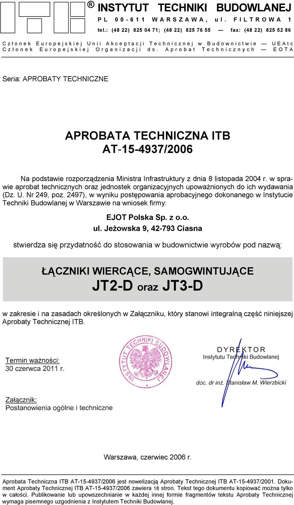 Aprobat Technicznych EOTA Seria: APROBATY TECHNICZNE APROBATA TECHNICZNA ITB AT-15-4937/2006 Na podstawie rozporządzenia Ministra Infrastruktury z dnia 8 listopada 2004 r.