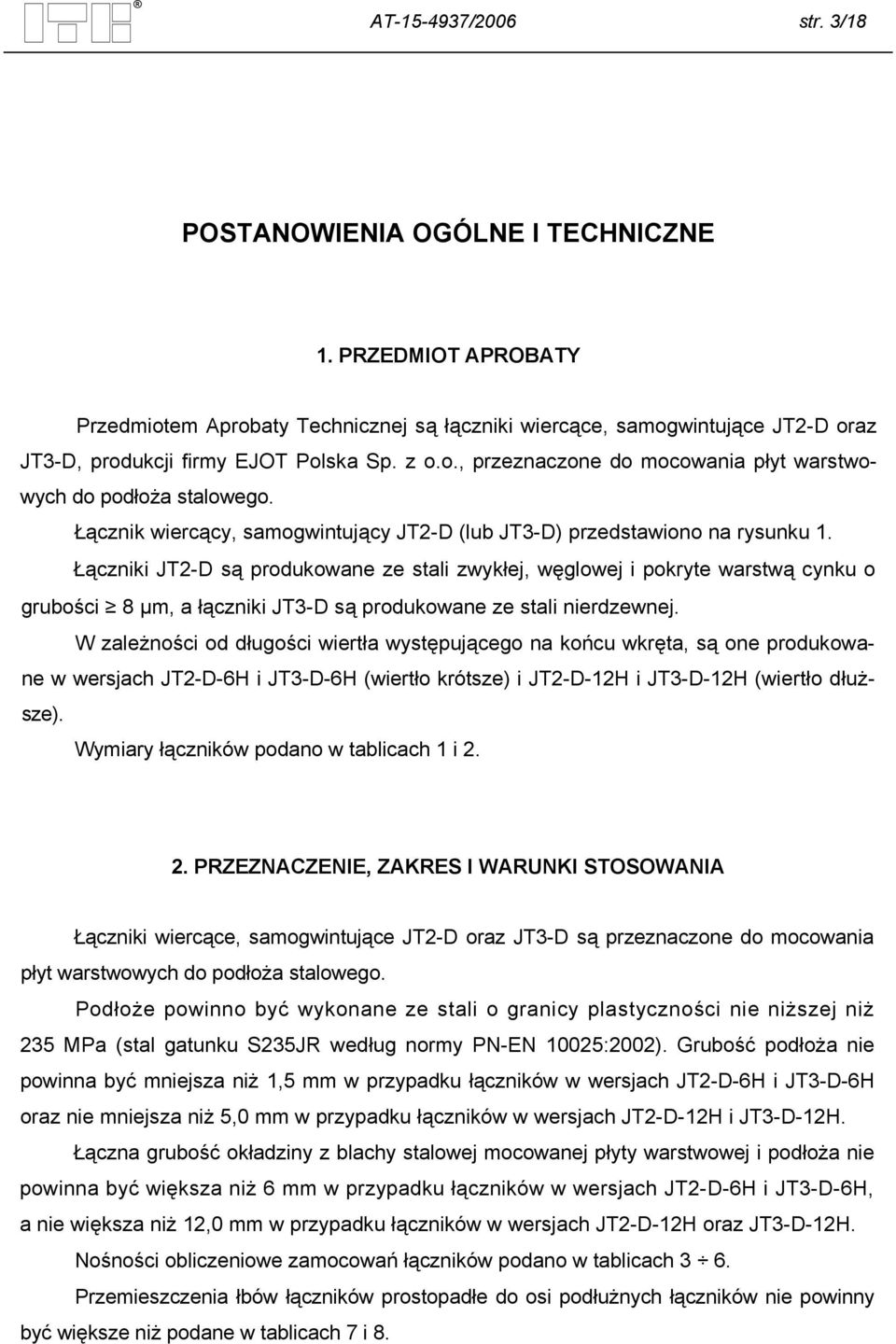 Łącznik wiercący, samogwintujący JT2-D (lub JT3-D) przedstawiono na rysunku 1.