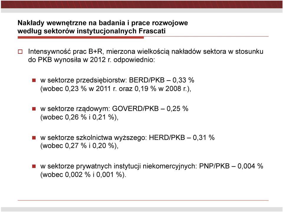 odpowiednio: " w sektorze przedsiębiorstw: BERD/PKB 0,33 % (wobec 0,23 % w 2011 r. oraz 0,19 % w 2008 r.