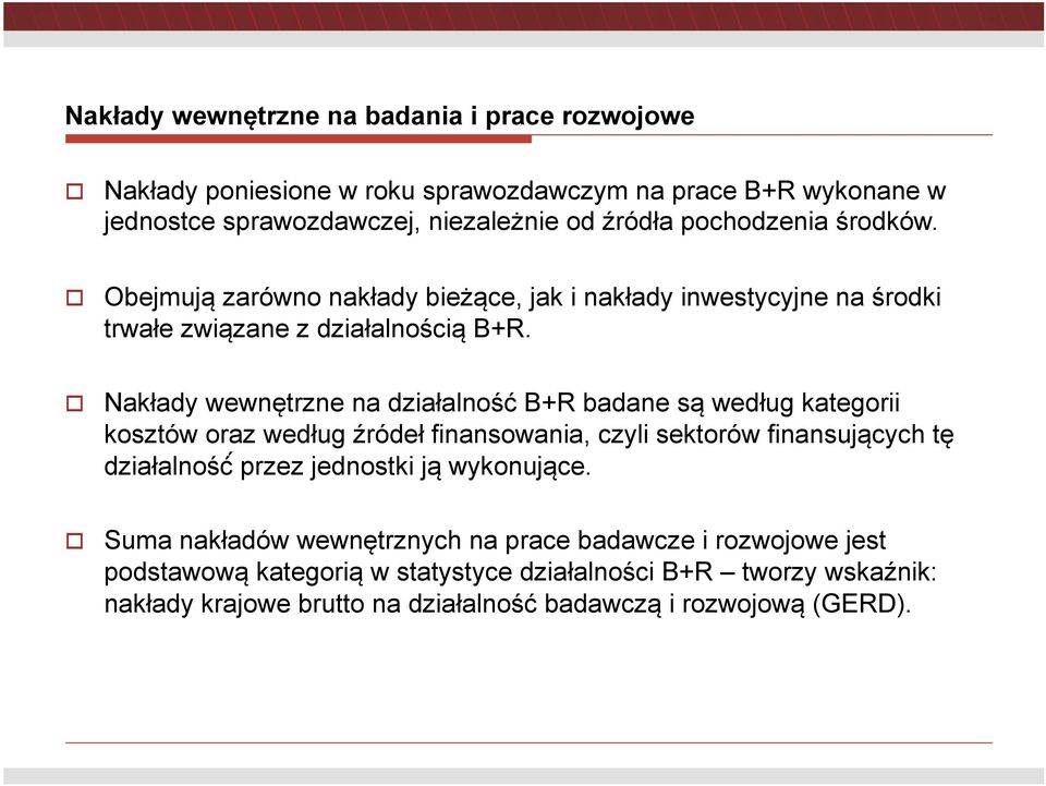 ! Obejmują zarówno nakłady bieżące, jak i nakłady inwestycyjne na środki trwałe związane z działalnością B+R.