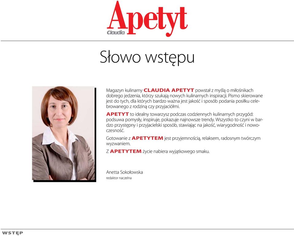 Apetyt to idealny towarzysz podczas codziennych kulinarnych przygód: podsuwa pomysły, inspiruje, pokazuje najnowsze trendy.