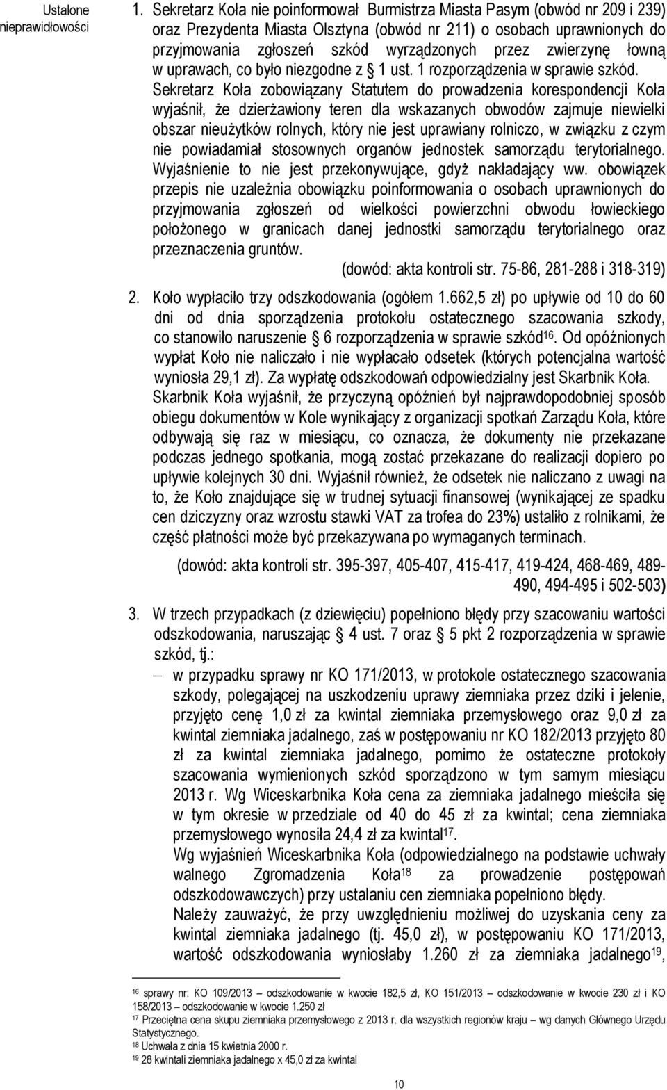 zwierzynę łowną w uprawach, co było niezgodne z 1 ust. 1 rozporządzenia w sprawie szkód.