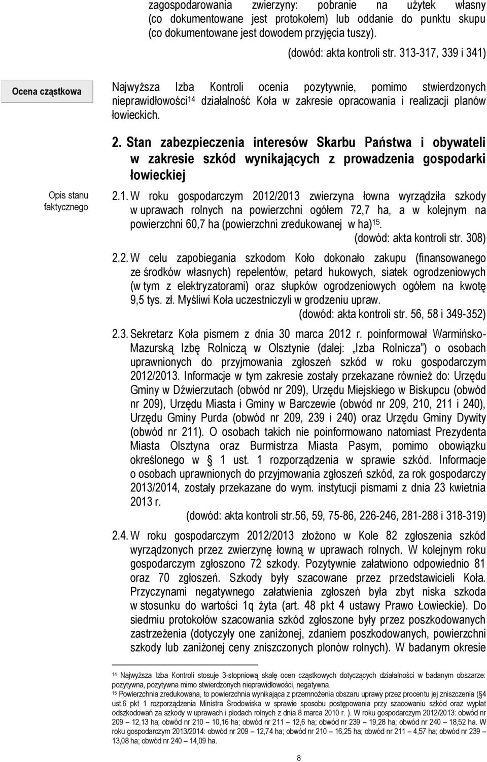 planów łowieckich. 2. Stan zabezpieczenia interesów Skarbu Państwa i obywateli w zakresie szkód wynikających z prowadzenia gospodarki łowieckiej 2.1.