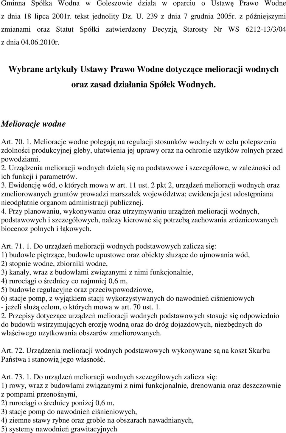 Wybrane artykuły Ustawy Prawo Wodne dotyczące melioracji wodnych oraz zasad działania Spółek Wodnych. Melioracje wodne Art. 70. 1.