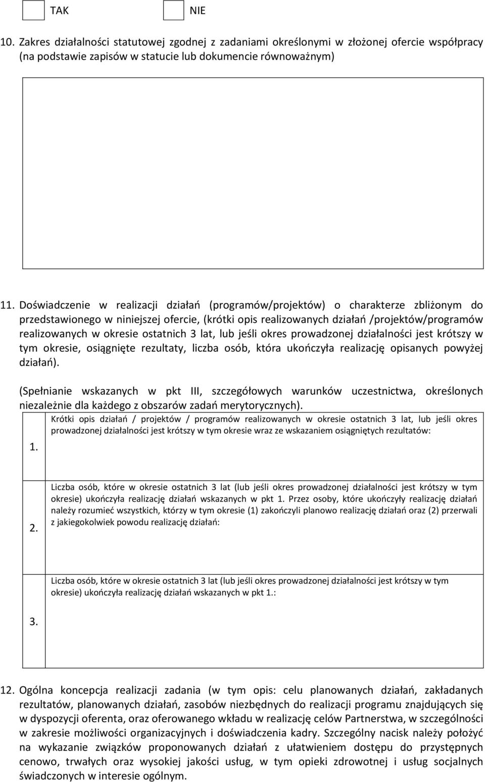 okresie ostatnich 3 lat, lub jeśli okres prowadzonej działalności jest krótszy w tym okresie, osiągnięte rezultaty, liczba osób, która ukończyła realizację opisanych powyżej działań).