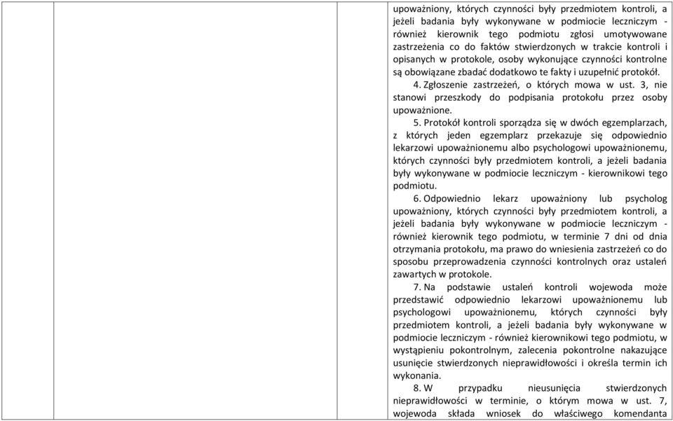 Zgłoszenie zastrzeżeń, o których mowa w ust. 3, nie stanowi przeszkody do podpisania protokołu przez osoby upoważnione. 5.