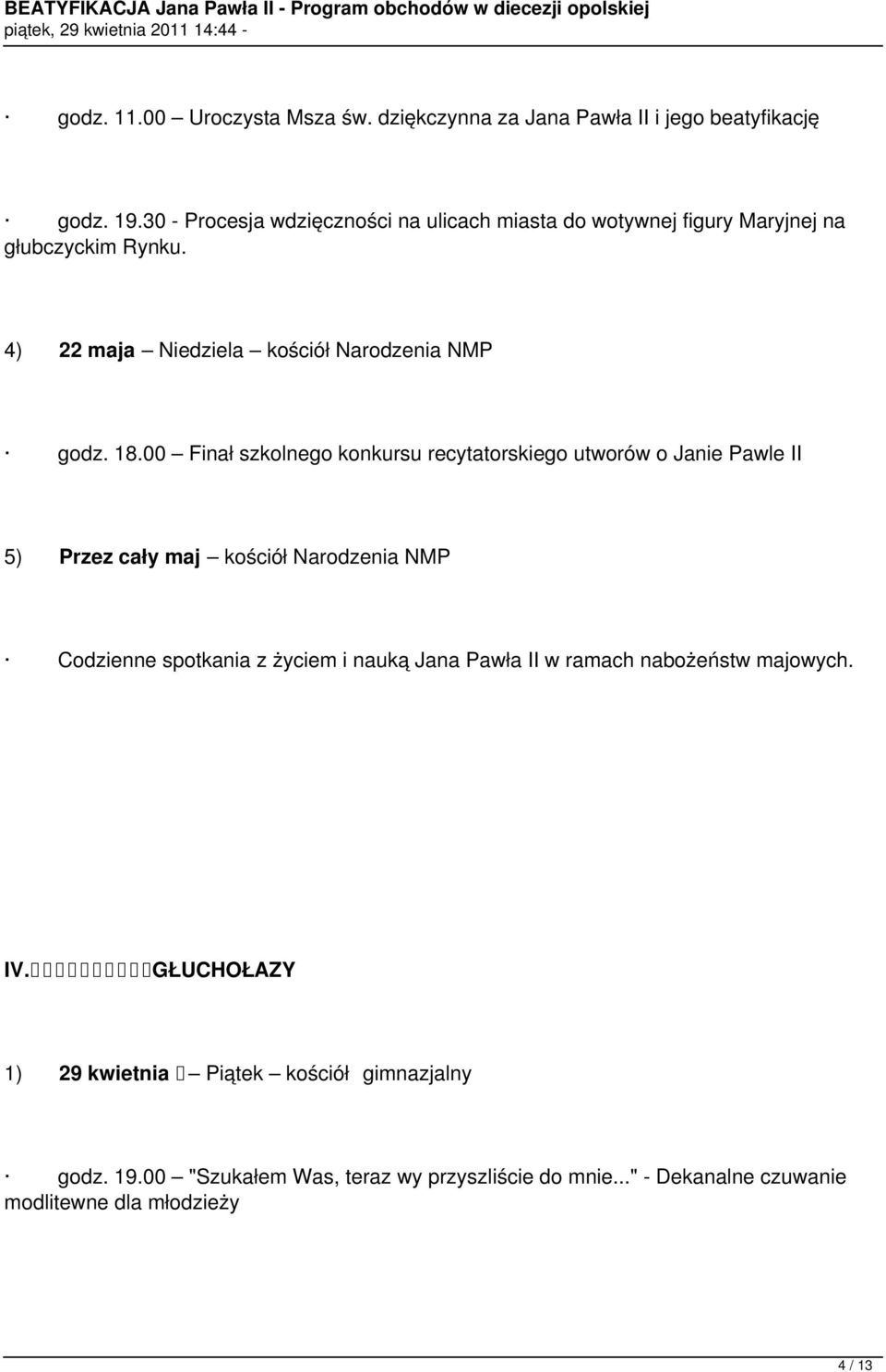 00 Finał szkolnego konkursu recytatorskiego utworów o Janie Pawle II 5) Przez cały maj kościół Narodzenia NMP Codzienne spotkania z życiem i nauką