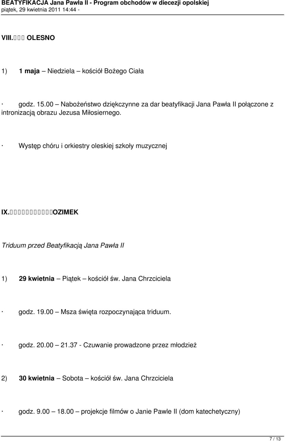 Występ chóru i orkiestry oleskiej szkoły muzycznej IX. OZIMEK Triduum przed Beatyfikacją Jana Pawła II 1) 29 kwietnia Piątek kościół św.