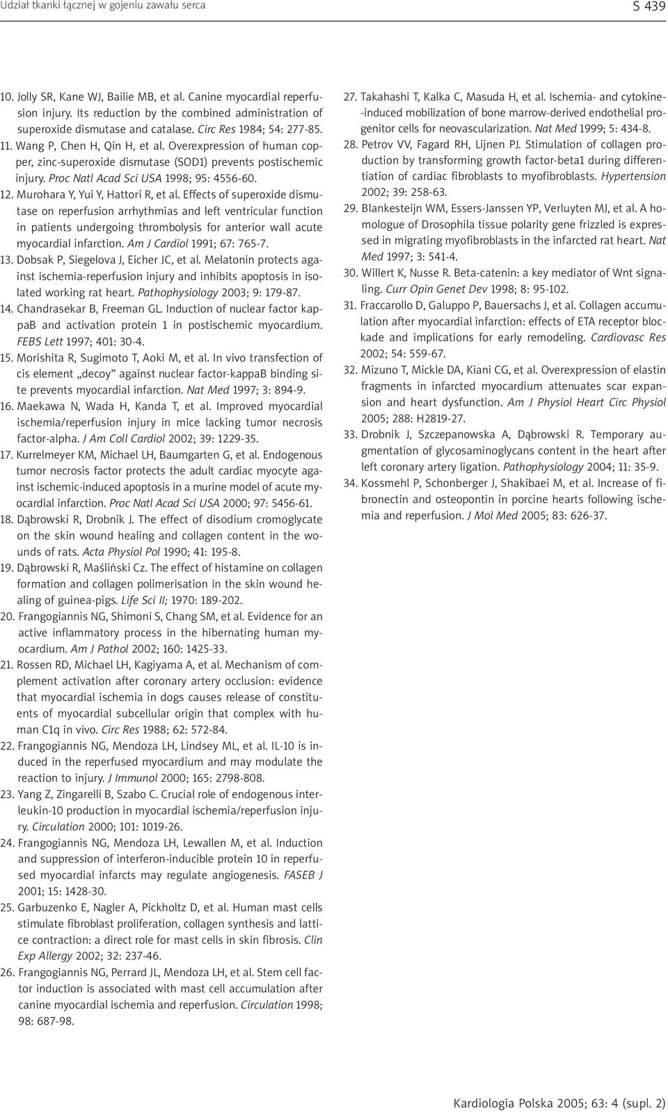 Overexpression of human copper, zinc-superoxide dismutase (SOD1) prevents postischemic injury. Proc Natl Acad Sci USA 1998; 95: 4556-60. 12. Murohara Y, Yui Y, Hattori R, et al.