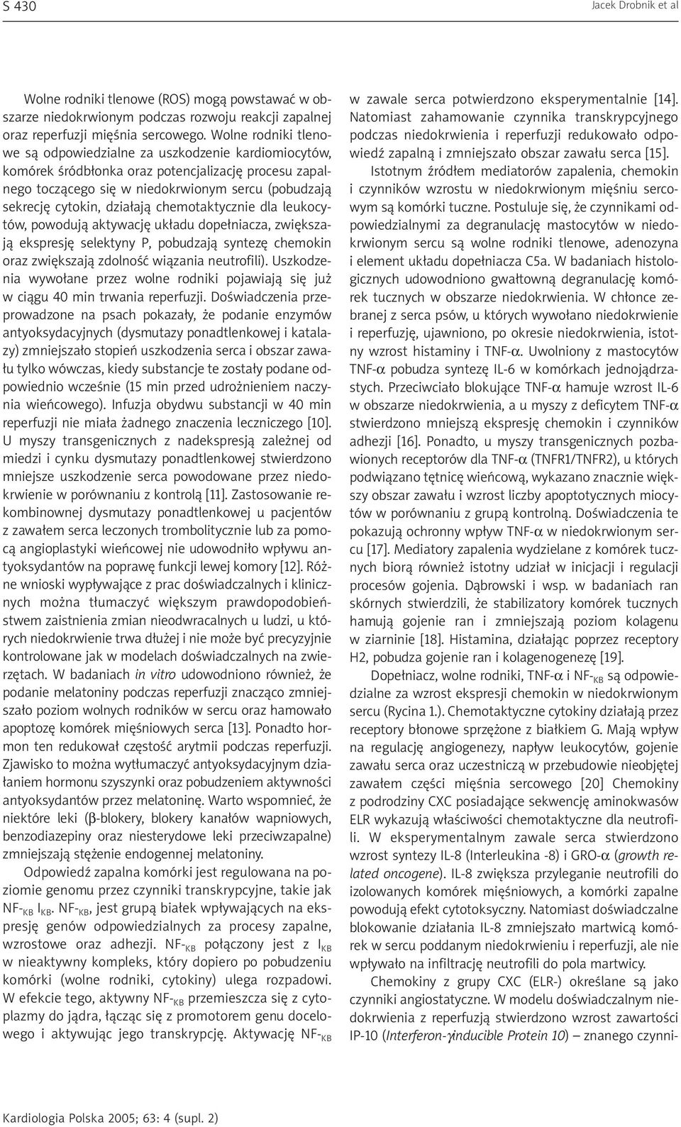 dzia³aj¹ chemotaktycznie dla leukocytów, powoduj¹ aktywacjê uk³adu dope³niacza, zwiêkszaj¹ ekspresjê selektyny P, pobudzaj¹ syntezê chemokin oraz zwiêkszaj¹ zdolnoœæ wi¹zania neutrofili).