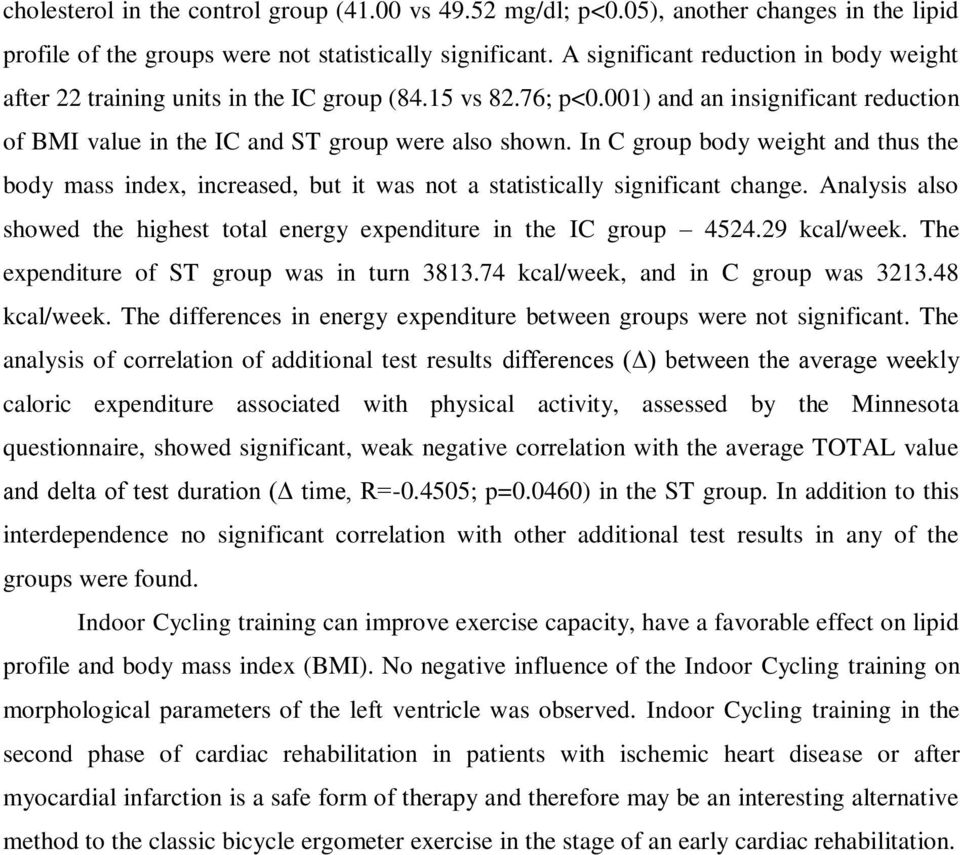 In C group body weight and thus the body mass index, increased, but it was not a statistically significant change. Analysis also showed the highest total energy expenditure in the IC group 4524.