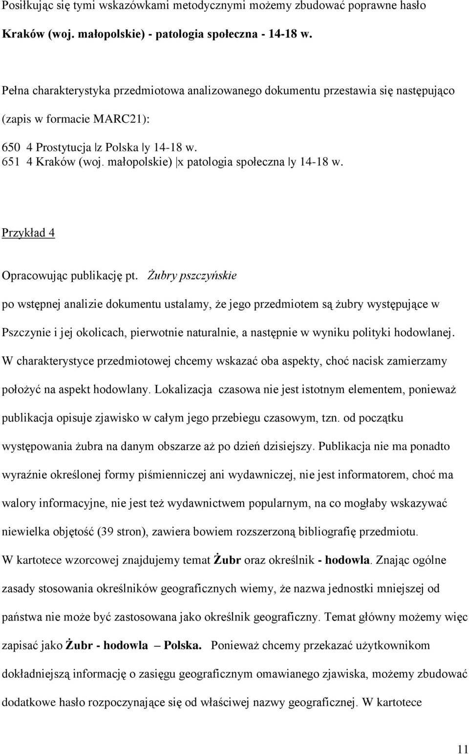 małopolskie) x patologia społeczna y 14-18 w. Przykład 4 Opracowując publikację pt.