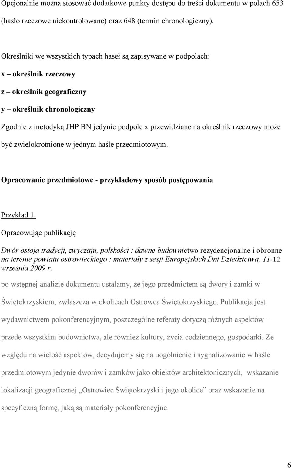 określnik rzeczowy może być zwielokrotnione w jednym haśle przedmiotowym. Opracowanie przedmiotowe - przykładowy sposób postępowania Przykład 1.