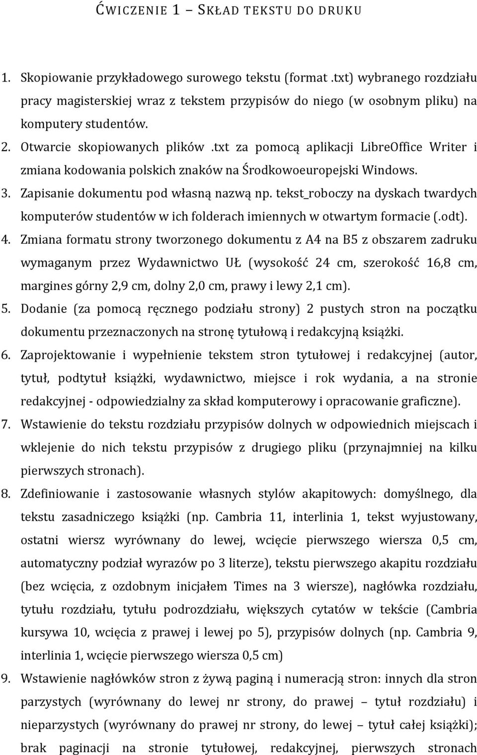 txt za pomocą aplikacji LibreOffice Writer i zmiana kodowania polskich znaków na Środkowoeuropejski Windows. 3. Zapisanie dokumentu pod własną nazwą np.